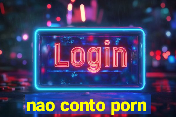 nao conto porn